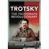 KNYGA Allan Todd Trotsky, The Passionate Revolutionary