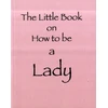 KNYGA Amanda Thomas Little Book on How to be a Lady
