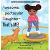 KNYGA Amelia Dorsey Crawford Awesome Spectacular Daughter- That's ME!