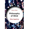 KNYGA Amy Kind Philosophy of Mind: The Basics