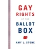 KNYGA Amy L Stone Gay Rights at the Ballot Box