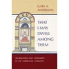 KNYGA Anderson Gary A That I May Dwell Among Them