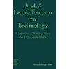 KNYGA Andre Leroi Gourhan Andre Leroi–Gourhan on Technology, Evolution, an – A Selection of Texts and Writings from the 1930s to the 1970s