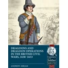 KNYGA Andrew Abram Dragoons and Dragoon Operations in the British Civil Wars, 1638-1653