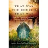KNYGA Andrew Brown That Was The Church That Was