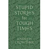 KNYGA Andrew Crowther Stupid Stories for Tough Times