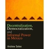 KNYGA Andrew D Selee Decentralization, Democratization, and Informal Power in Mexico