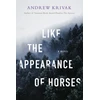 KNYGA Andrew Krivak Like the Appearance of Horses