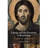 KNYGA Andrew Mellas Liturgy and the Emotions in Byzantium