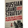 KNYGA Andrew Monaghan Russian Grand Strategy in the Era of Global Power Competition