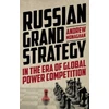 KNYGA Andrew Monaghan Russian Grand Strategy in the Era of Global Power Competition