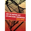 KNYGA Andrew Warnes How the Shopping Cart Explains Global Consumerism