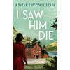 KNYGA Andrew Wilson I Saw Him Die