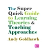 KNYGA Andy Goldhawk Super Quick Guide to Learning Theories and Teaching Approaches