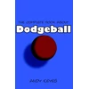 KNYGA Andy Keyes Complete Book About Dodgeball