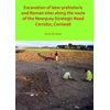 KNYGA Andy M Jones Excavation of Later Prehistoric and Roman Sites along the Route of the Newquay Strategic Road Corridor, Cornwall