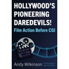 KNYGA Andy Wilkinson Hollywood's Pioneering Daredevils!