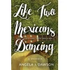 KNYGA Angela J Dawson Like Two Mexicans Dancing