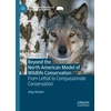 KNYGA Anja Heister Beyond the North American Model of Wildlife Conservation