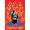 KNYGA Anjali Rao Yoga as Embodied Resistance