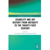 KNYGA Ann Millett Gallant Disability and Art History from Antiquity to the Twenty-First Century