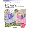 KNYGA Ann Mortimer Ready to Paint in 30 Minutes: Flowers in Watercolour