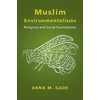KNYGA Anna M Gade Muslim Environmentalisms