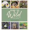 KNYGA Annie Burdick Bring the Wild into Your Garden
