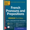 KNYGA Annie Heminway Practice Makes Perfect: French Pronouns and Prepositions, Premium Third Edition