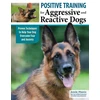KNYGA Annie Phenix Positive Training for Aggressive &amp; Reactive Dogs