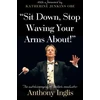 KNYGA Anthony Inglis “Sit Down, Stop Waving Your Arms About!”