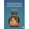 KNYGA Antonio Corso Birth and Development of the Idealized Concept of Arcadia in the Ancient World