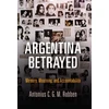 KNYGA Antonius C. G. M. Robben Argentina Betrayed