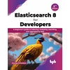 KNYGA Anurag Srivastava Elasticsearch 8 for Developers