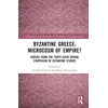 KNYGA Archibald Dunn Byzantine Greece: Microcosm of Empire?