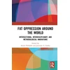 KNYGA Ariane Prohaska Fat Oppression around the World