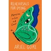 KNYGA Ariel Gore Rehearsals for Dying