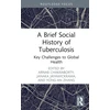 KNYGA Arnab Chakraborty Brief Social History of Tuberculosis