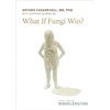 KNYGA Arturo Casadevall What If Fungi Win?