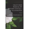 KNYGA Asa Gray Gray's New Manual Of Botany (7th Ed.--illustrated)