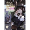 KNYGA Ashi This Is Screwed Up, but I Was Reincarnated as a GIRL in Another World! (Manga) Vol. 10