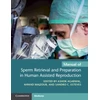 KNYGA Ashok Agarwal Manual of Sperm Retrieval and Preparation in Human Assisted Reproduction