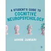 KNYGA Ashok Jansari Student's Guide to Cognitive Neuropsychology