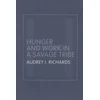 KNYGA Audrey Richards Hunger and Work in a Savage Tribe