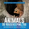 KNYGA Baby Professor Animals Do Housekeeping, Too How Animals Modify Their Environment to Suit Their Needs Ecology Books Grade 3 Children's Environment Books