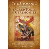 KNYGA Barbara Meiklejohn Free Shamanic Handbook of Sacred Tools and Ceremonies, The
