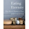 KNYGA Baxter John Eating Eternity: Food, Art and Literature in France