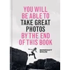 KNYGA Ben Brain You Will be Able to Take Great Photos by The End of This Book