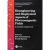 KNYGA Ben Greenebaum Bioengineering and Biophysical Aspects of Electromagnetic Fields, Fourth Edition