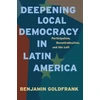 KNYGA Benjamin Goldfrank Deepening Local Democracy in Latin America